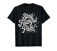 Stay Faithful to The Path T-Shirt