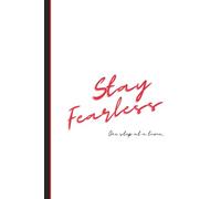 Stay Fearless One Step at a Time: A journal to keep your progress in fighting your fears.
