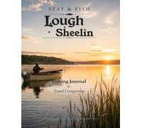Stay & Fish: Lough Sheelin: Wild Trout Water, Local Places & Days Worth Remembering (Stay & Fish: Irish Midlands Lake Collection)