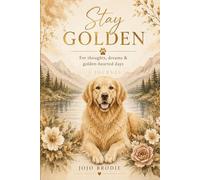 Stay Golden: A Journal: For thoughts, dreams & golden-hearted days