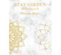 Stay Golden: Motivation & Mindset Magic