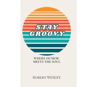 Stay Groovy: Where Humor Meets the Soul