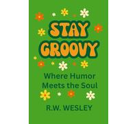 Stay Groovy: Where Humor Meets the Soul