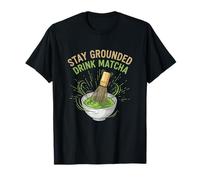 Stay Grounded Drink Matcha Funny Tea Lover Humor T-Shirt