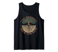 Stay Grounded Grow Your Roots - Tree Nature Garden Tank Top