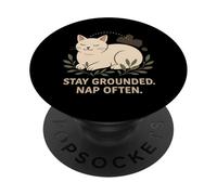 Stay Grounded Nap Often Inspirational Cat Quote PopSockets Adhesive PopGrip