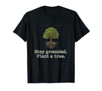 Stay Grounded: Plant a Tree Eco Friendly Sustainable Design T-Shirt