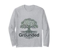 Stay Grounded Tree Roots Nature Mindfulness Positive Quote Long Sleeve T-Shirt