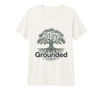 Stay Grounded Tree Roots Nature Mindfulness Positive Quote Premium T-Shirt