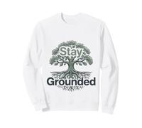 Stay Grounded Tree Roots Nature Mindfulness Positive Quote Sweatshirt