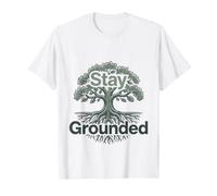 Stay Grounded Tree Roots Nature Mindfulness Positive Quote T-Shirt