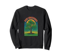 Stay Grounded Weeping Willow Tree Nature Quote Design Sweatshirt