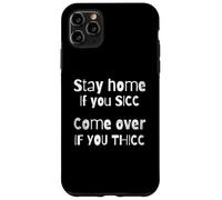 stay home if you sicc come over if you thicc waifu dank meme Case for iPhone 11 Pro Max