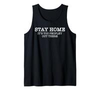 Stay Home It's Too Peopley Out There Funny Introvert Humor Tank Top