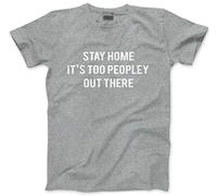 Stay Home It's Too Peopley Out There Men's Unisex T-Shirt - Heather Grey Medium