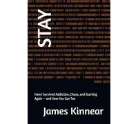 STAY: How I Survived Addiction, Chaos, and Starting Again - and How You Can Too