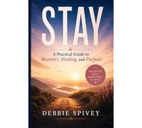 STAY: How to stop running, stay sober, and build a life you don't want to escape from.