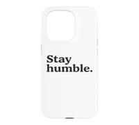 Stay Humble Motivational Quote Simple Inspirational & Bold Case for iPhone 15 Pro