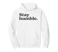 Stay Humble Motivational Quote Simple Inspirational & Bold Pullover Hoodie