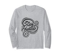 Stay Humble Positive Quote Inspirational Statement Funny Long Sleeve T-Shirt