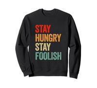 Stay Hungry & Foolish Inspirational Graphic Sweatshirt