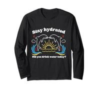 Stay HYDRATED - DID You Drink Water Today? Dolphins Long Sleeve T-Shirt