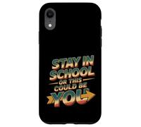 Stay In School Or This Could Be You Dropout Warning -- Case for iPhone XR