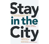 Stay in the City: How Christian Faith is Flourishing in an Urban World