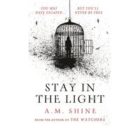 Stay in the Light : the chilling sequel to THE WATCHERS, now adapted into a major motion picture