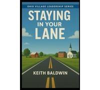 Stay In Your Lane: "Practical Guides for Effective Local Government" (Ohio Village Leadership Series)