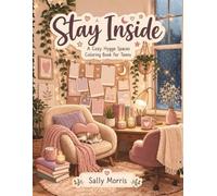Stay Inside: A Cozy Hygge Spaces Coloring Book for Teens with Cute Reading Nooks, Plant-Filled Rooms, Coffee Shop Vibes & Indoor Comfort Scenes