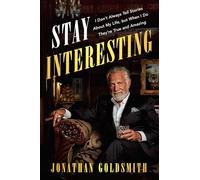 Stay Interesting I Don't Always Tell Stories About My Life, but When I Do, They're True and Amazing