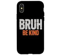 Stay Kind Bruh Be Kind Slogan For Empathy Promoters Case for iPhone X/XS