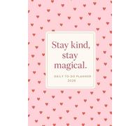 Stay Kind, Stay Magical - Daily To-Do Planner 2026: Organize Your Life with Positivity, Motivation, and Style