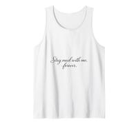 Stay Mad with Me Forever for Couples Anniversaries Weddings Tank Top