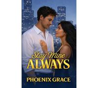 Stay Mine Always: A Steamy Slow Burn Romance | He Falls First, Opposites Attract, Fated Encounters (Falling Series Book 1)