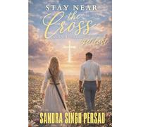 Stay Near the Cross and You will Never Get Lost