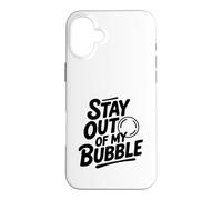 Stay Out of My Bubble Introvert Anti-Social Humor Case for iPhone 16 Plus