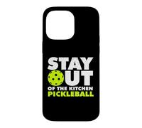 Stay Out Of The Kitchen Pickleball Sport Case for iPhone 14 Pro Max