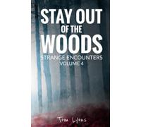Stay Out of the Woods: Strange Encounters, Volume 4