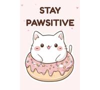 Stay Pawsitive: Cute Cat Graph Paper Notebook: 120-Page Grid Paper Journal | 6 x 9 Inch Kawaii Cat Notebook for School, Work, Math, Drawing and Everyday Notes