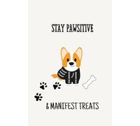 Stay Pawsitive & Manifest Treats: Funny Dog-Themed Hardcover Journal - 6x9 Lined Pages for Writing, Goals, and Positive Manifestation