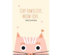 Stay PAWsitive Meow Love Cat Pun Composition Notebook: College, Wide Ruled Blank Journal Gift for Cat Parents and Cat Lovers