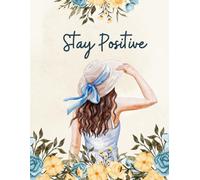 Stay Positive: A Daily Journal to Cultivate Gratitude, Happiness & a Positive Mindset: 90 GSM Ruled Paperback,Easy Daily Activities that Encourage ... Develop, and Find Joy in Your Daily Life