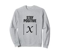 Stay Positive Absolute Value Funny Math Teacher Joke Science Sweatshirt