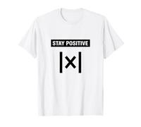 Stay Positive Absolute Value Funny Science Math Teacher Pun T-Shirt