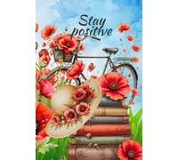 Stay positive - Floral journal for women: Writing through seasons of joy and growth