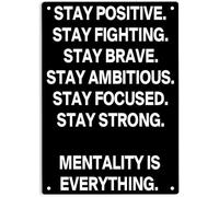 Stay Positive Stay Fighting Stay Brave Ambitious Focused Strong Mentalty Is Everything Signs Metal Tin Sign Poster For Home Office Man Cave Wall Decor Plaque Sign 8x12 Inch