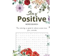 Stay Positive Word Search Puzzle Book: Uplifting Puzzles with Inspirational Words for Relaxation and Mindfulness