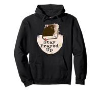 Stay Prayed Up, No Matter What. Especially These Days Pullover Hoodie